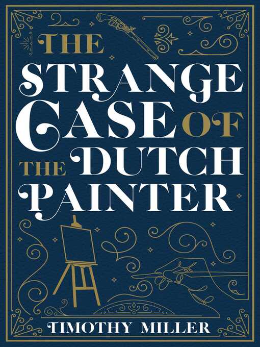 Title details for The Strange Case of the Dutch Painter by Timothy Miller - Wait list